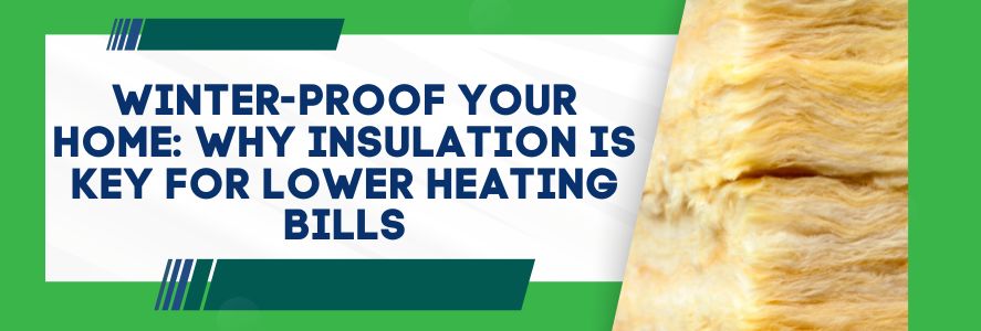 Winter-Proof Your Home Why Insulation Is Key for Lower Heating Bills